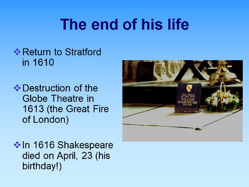 The end of his life Return to Stratford  in 1610   Destruction